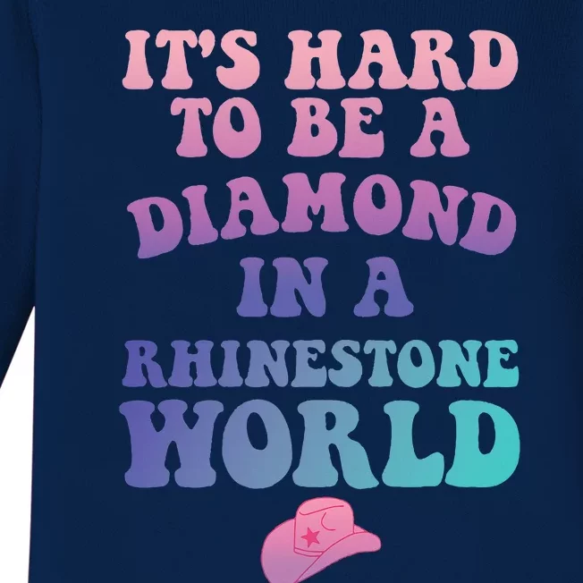 Its Hard To Be A Diamond In A Rhinestone World Quote Baby Long Sleeve Bodysuit