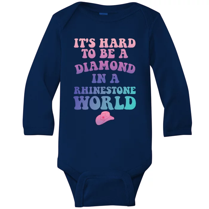 Its Hard To Be A Diamond In A Rhinestone World Quote Baby Long Sleeve Bodysuit