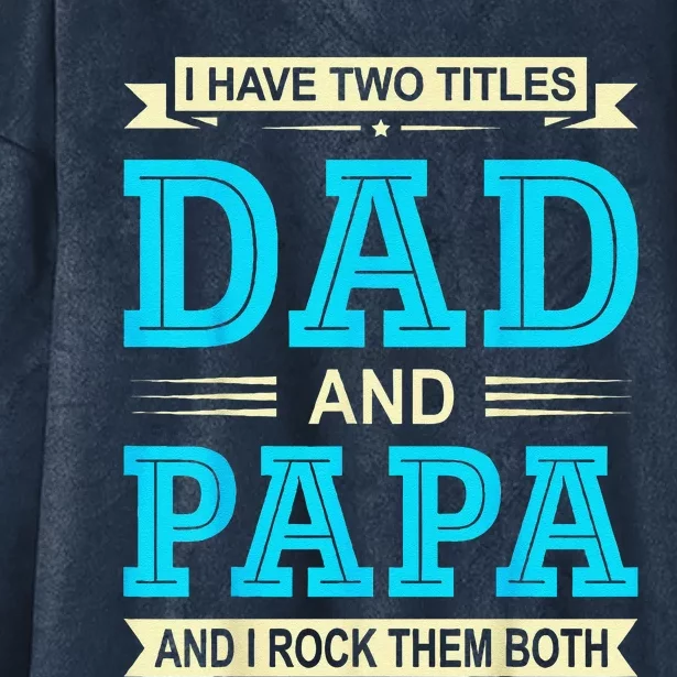 I Have Two Titles Dad And Papa Funny FathersDay Birthday Dad Hooded Wearable Blanket