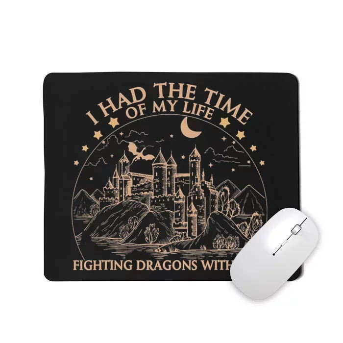 I Had The Time Of My Life Fighting Dragons With You Mousepad