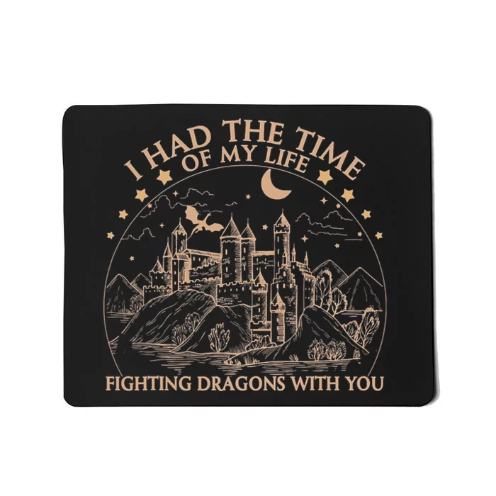 I Had The Time Of My Life Fighting Dragons With You Mousepad