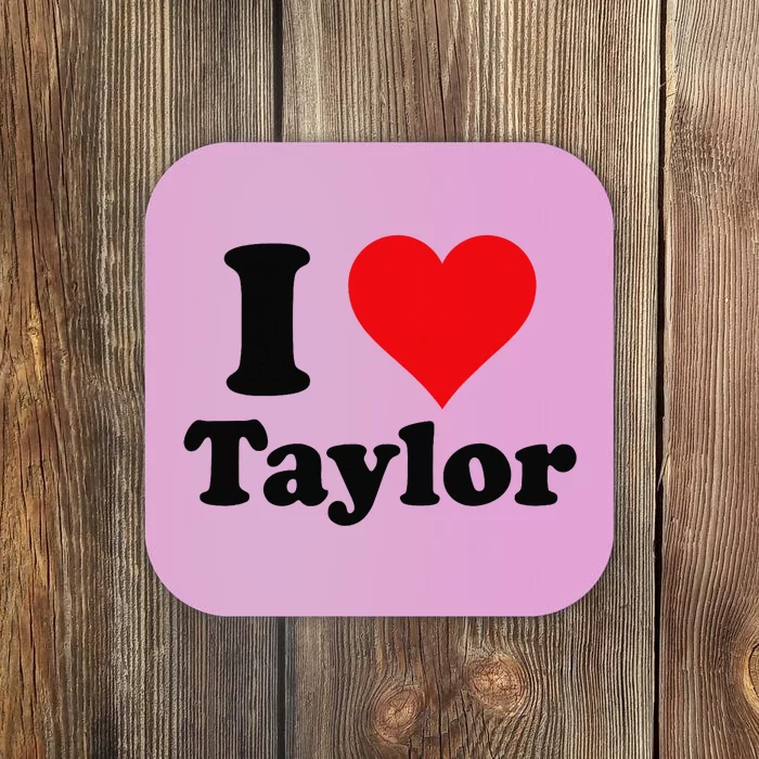 I Heart Taylor First Name I Love Personalized I Love Taylor Coaster