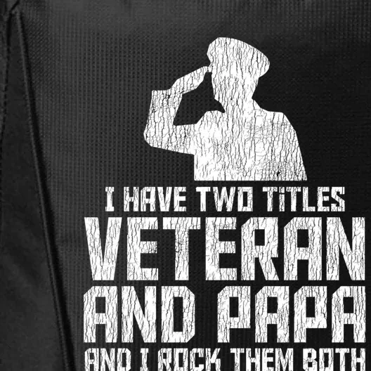 I Have Two Titles Veteran And Papa Proud Grandpa Veteran Dad Gift City Backpack