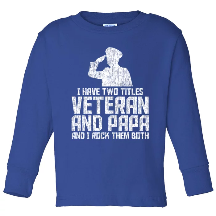 I Have Two Titles Veteran And Papa Proud Grandpa Veteran Dad Gift Toddler Long Sleeve Shirt