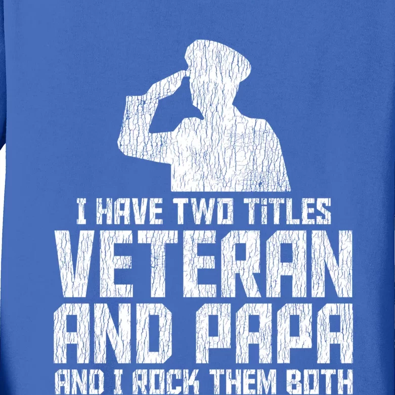 I Have Two Titles Veteran And Papa Proud Grandpa Veteran Dad Gift Kids Long Sleeve Shirt