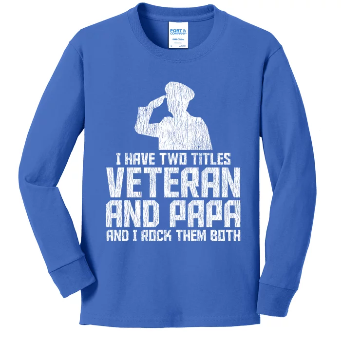 I Have Two Titles Veteran And Papa Proud Grandpa Veteran Dad Gift Kids Long Sleeve Shirt