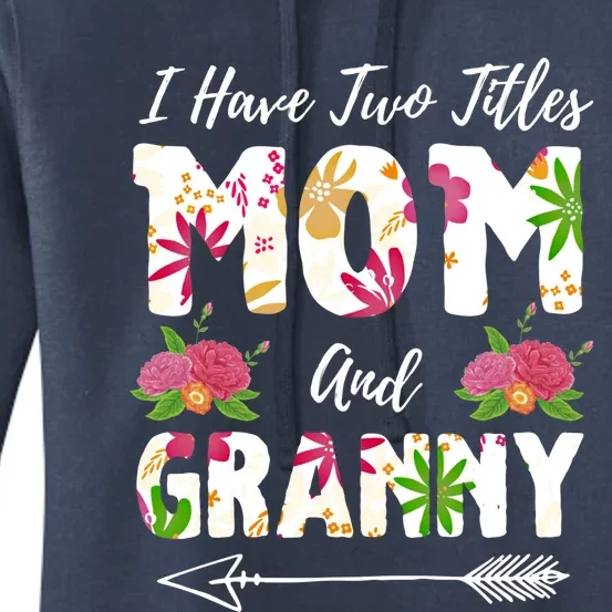 I Have Two Titles Mom And Granny Mother's Day Flowers Meaningful Gift Women's Pullover Hoodie