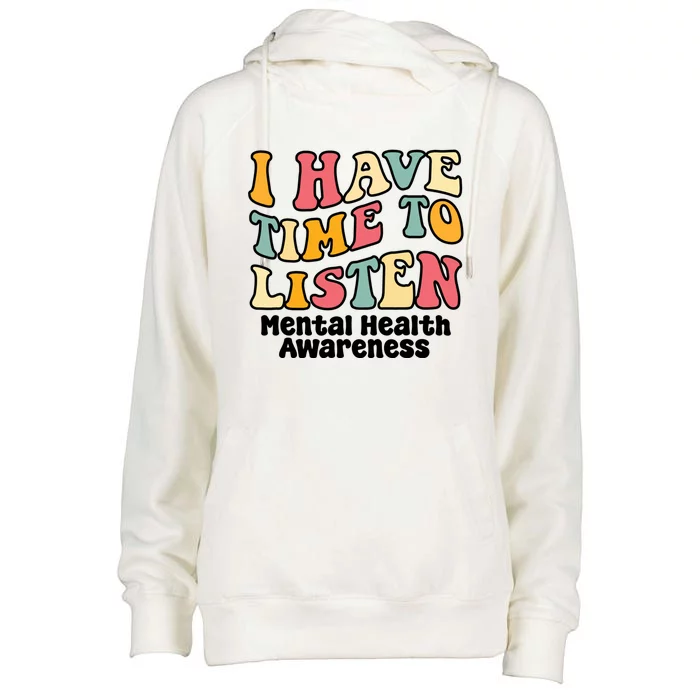 I Have Time To Listen Tal Health Awareness Gift Womens Funnel Neck Pullover Hood