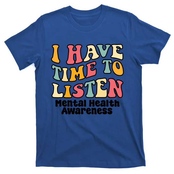 I Have Time To Listen Tal Health Awareness Gift T-Shirt