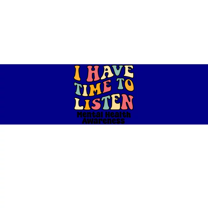 I Have Time To Listen Tal Health Awareness Gift Bumper Sticker