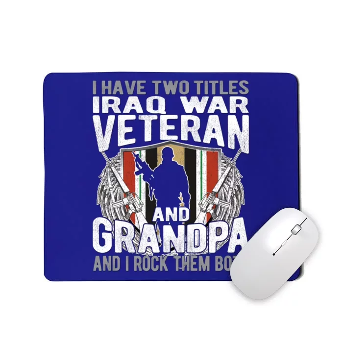 I Have Two Titles Iraq Veteran And Grandpa Proud Papa Funny Gift Mousepad