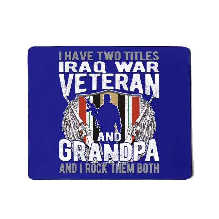 I Have Two Titles Iraq Veteran And Grandpa Proud Papa Funny Gift Mousepad