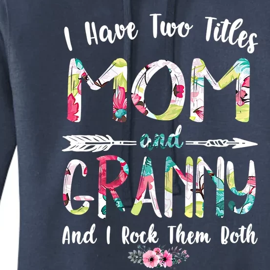 I Have Two Titles Mom And Granny Mother's Day Gift Women's Pullover Hoodie