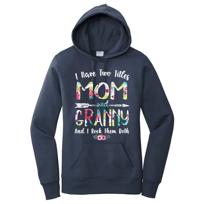 I Have Two Titles Mom And Granny Mother's Day Gift Women's Pullover Hoodie