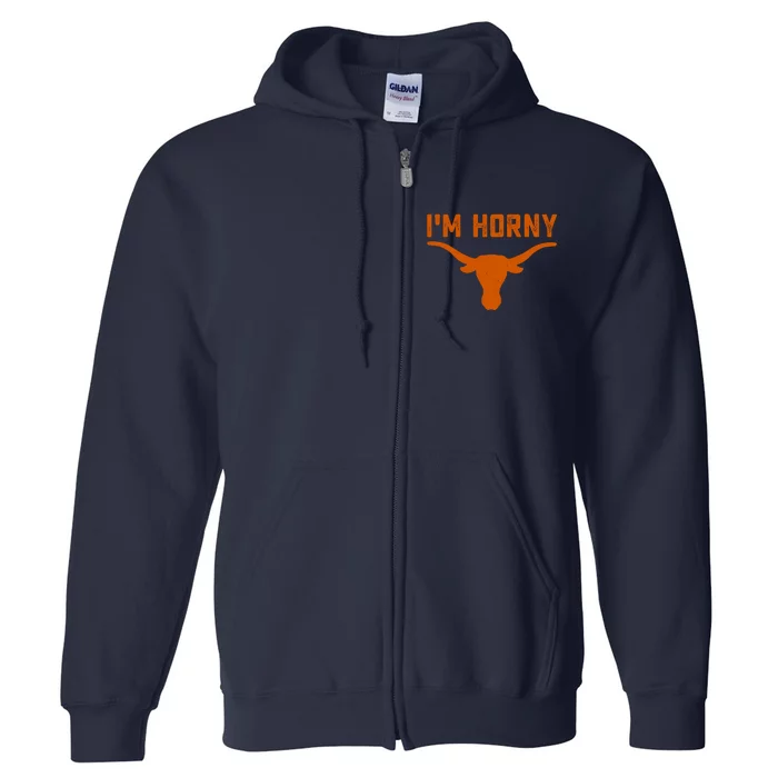 Im Horny Texas Full Zip Hoodie