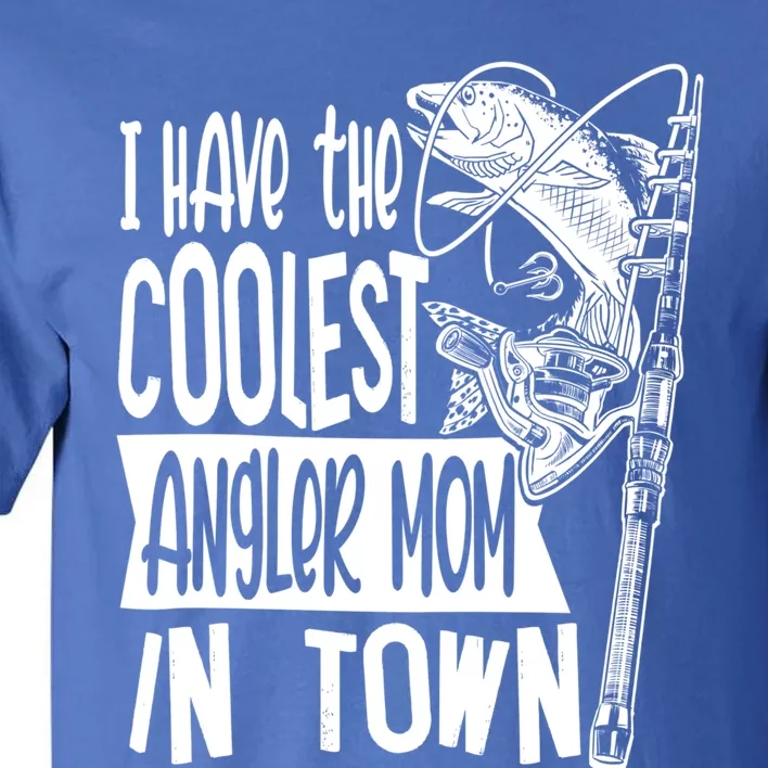 I Have The Coolest Angler Mom Fishing Fisher Mother Cute Gift Tall T-Shirt