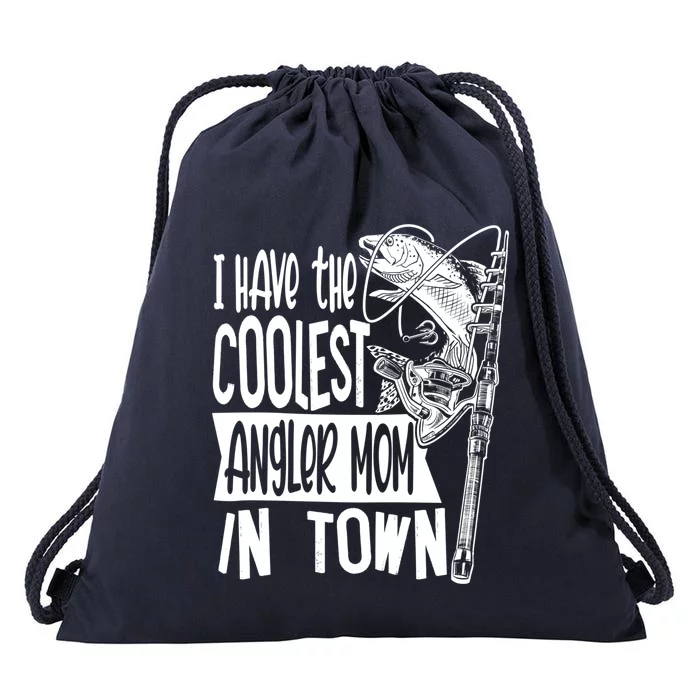 I Have The Coolest Angler Mom Fishing Fisher Mother Cute Gift Drawstring Bag