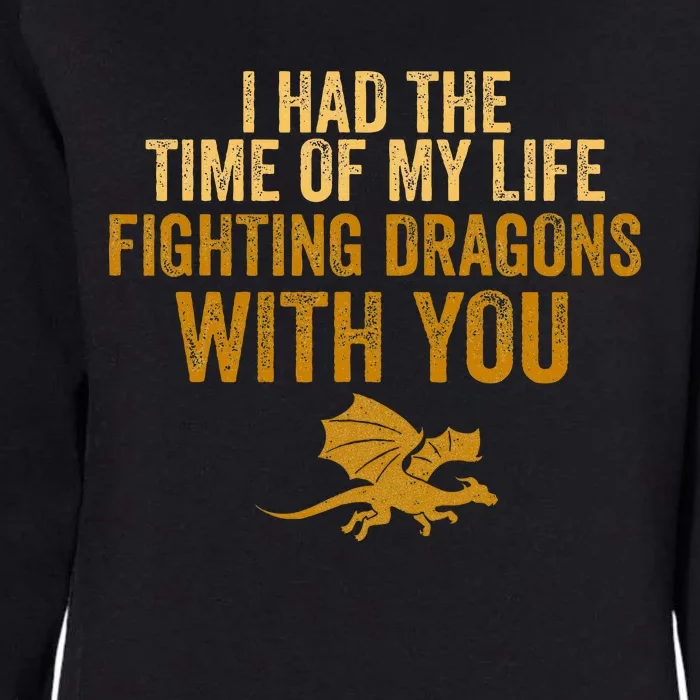 I Had The Time Of My Life Fighting Dragons With You Mythical Womens California Wash Sweatshirt