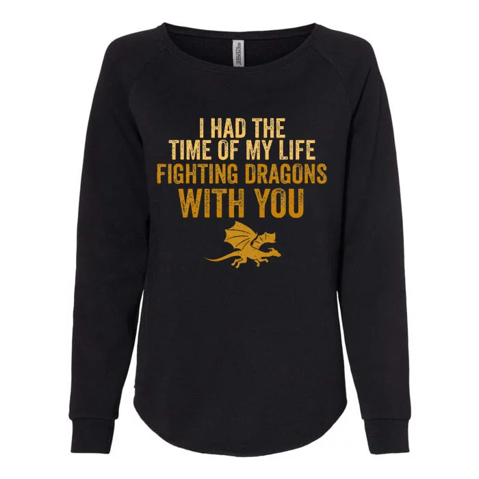 I Had The Time Of My Life Fighting Dragons With You Mythical Womens California Wash Sweatshirt