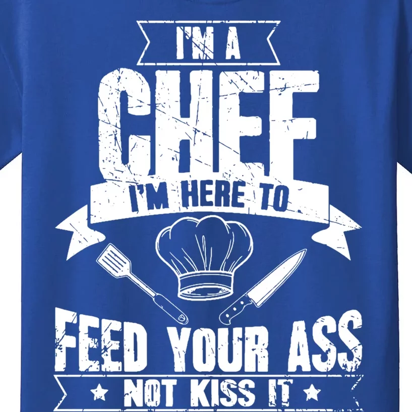 Im Here To Feed Your Ass Not It Funny Chef Gift Kids T-Shirt