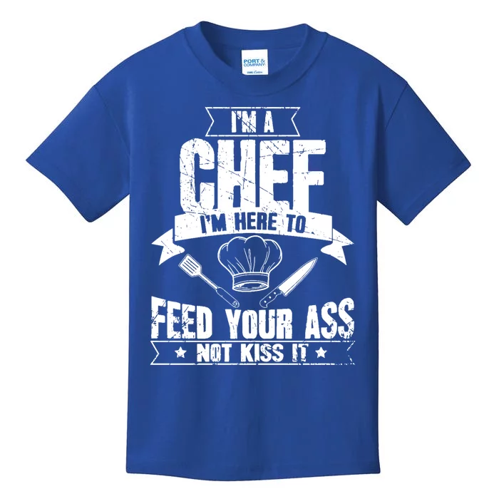 Im Here To Feed Your Ass Not It Funny Chef Gift Kids T-Shirt