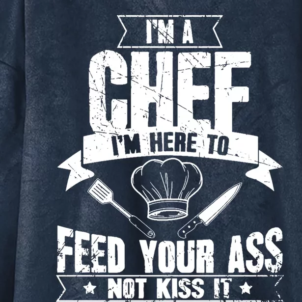 Im Here To Feed Your Ass Not It Funny Chef Gift Hooded Wearable Blanket