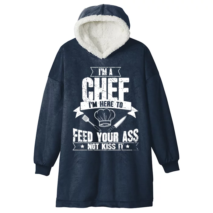 Im Here To Feed Your Ass Not It Funny Chef Gift Hooded Wearable Blanket