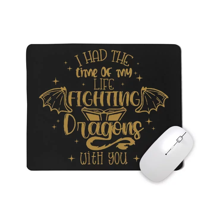 I Had The Time Of My Life Fighting Dragons With You Mousepad