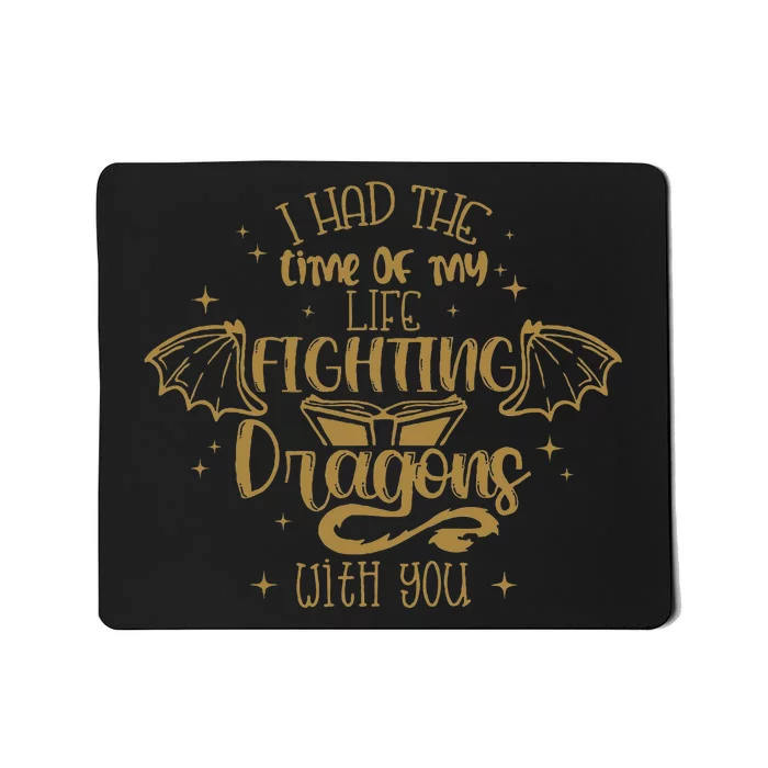 I Had The Time Of My Life Fighting Dragons With You Mousepad