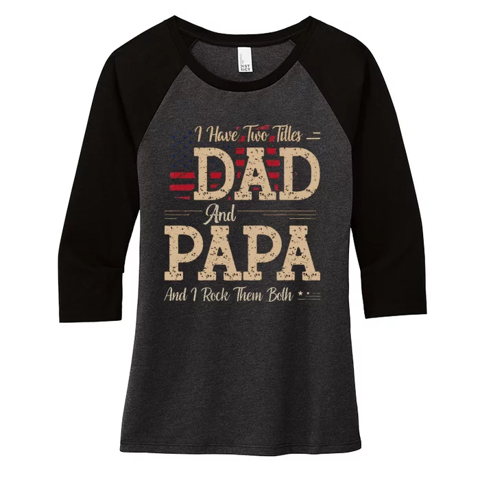 I Have Two Titles Dad And Papa Funny Father's Day Women's Tri-Blend 3/4-Sleeve Raglan Shirt