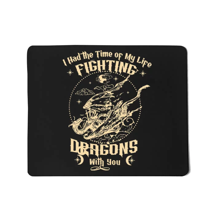 I Had The Time Of My Life Fighting Dragons With You Mousepad