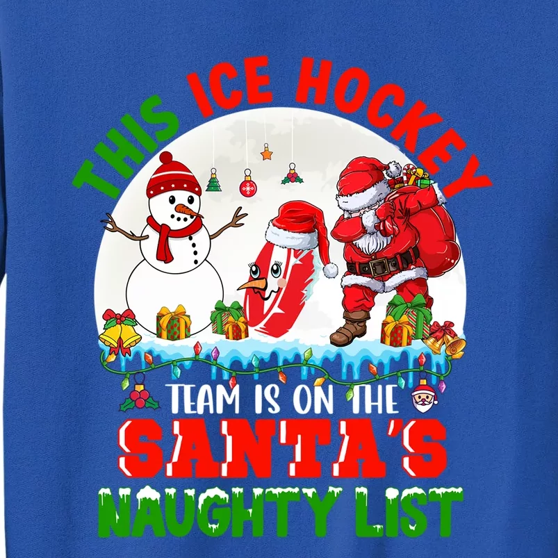 Ice Hockey Team Is On The SantaS Naughty List Funny Player Gift Tall Sweatshirt