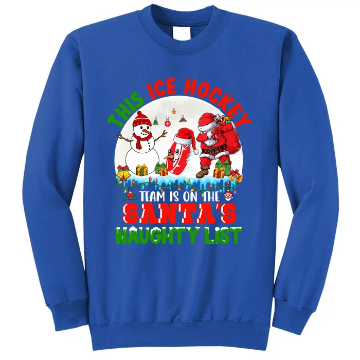 Ice Hockey Team Is On The SantaS Naughty List Funny Player Gift Tall Sweatshirt