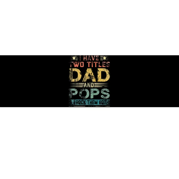 I Have Two Titles Dad And Pops Funny Fathers Day Gift Bumper Sticker