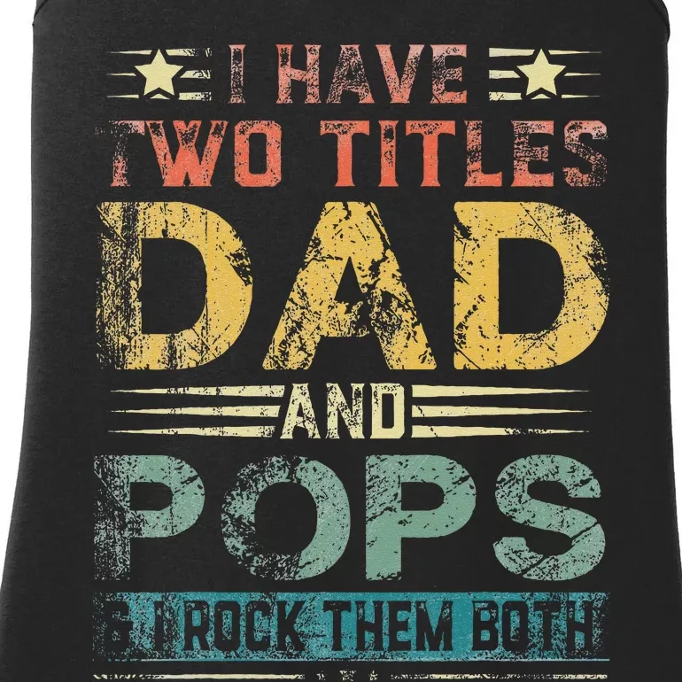 I Have Two Titles Dad And Pops Funny Fathers Day Gift Ladies Essential Tank