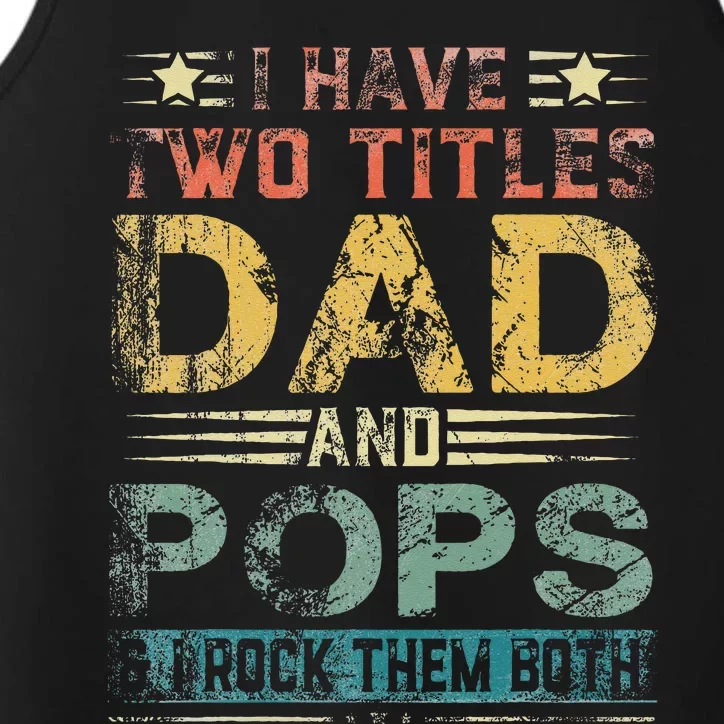 I Have Two Titles Dad And Pops Funny Fathers Day Gift Performance Tank