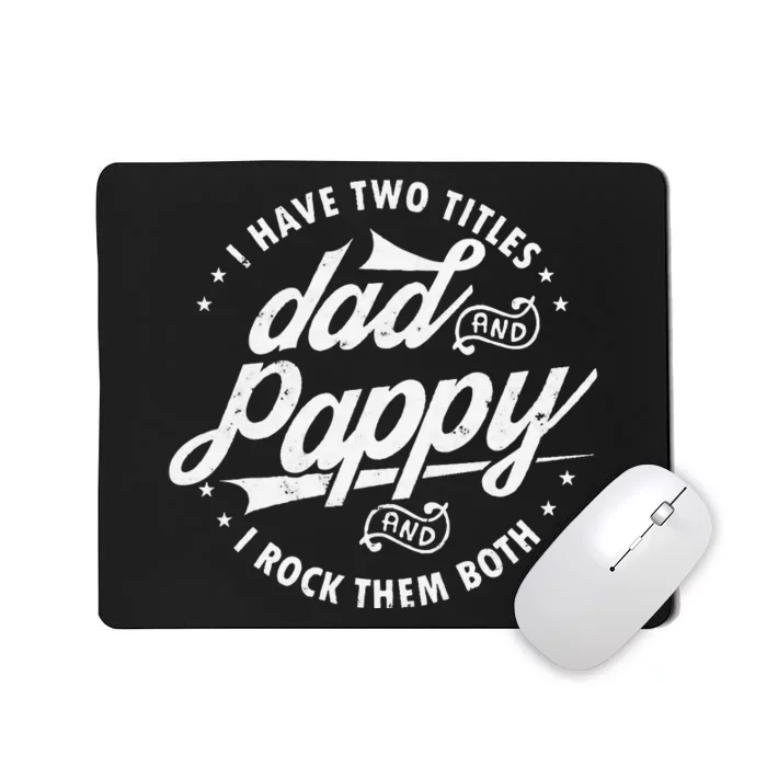 I Have Two Titles Dad and Pappy Funny saying for Pappy gifts Mousepad