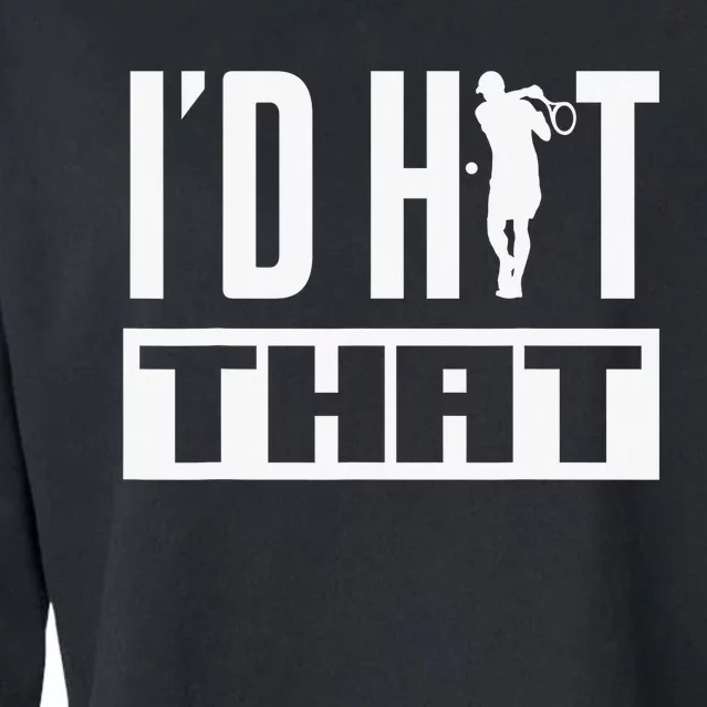 I´d Hit That Racquetball Racket Player Tennis Squash Cropped Pullover Crew