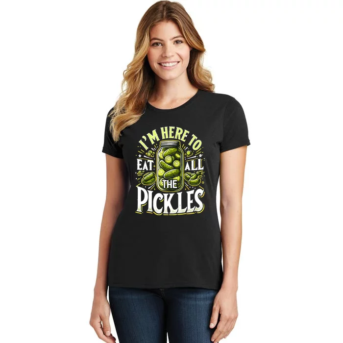 Im Here To Eat All The Pickles Funny Cucumber Pickle Jar Gift Women's T-Shirt