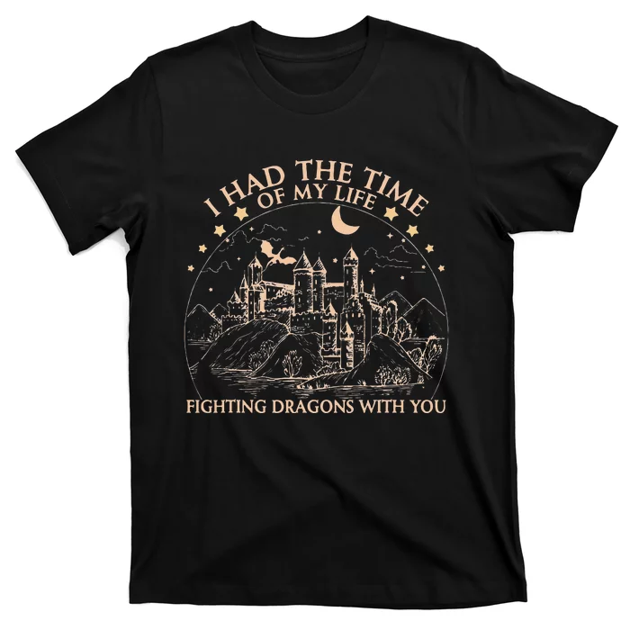 I Had The Time Of My Life Fighting Dragons With You T-Shirt