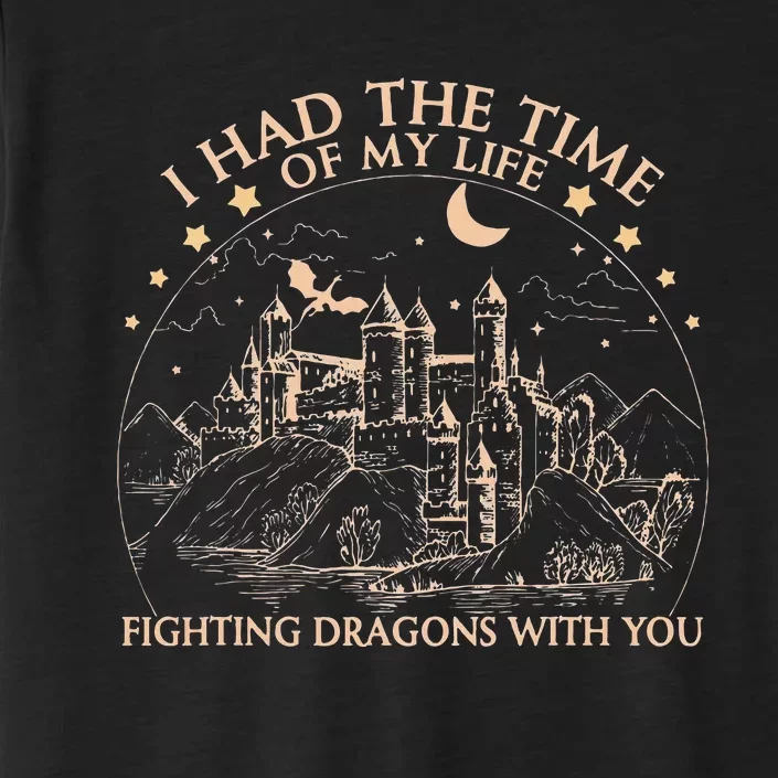 I Had The Time Of My Life Fighting Dragons With You ChromaSoft Performance T-Shirt