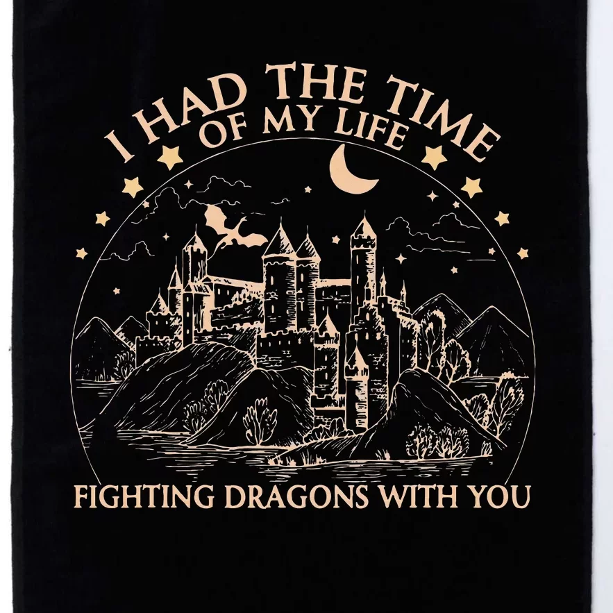 I Had The Time Of My Life Fighting Dragons With You Platinum Collection Golf Towel