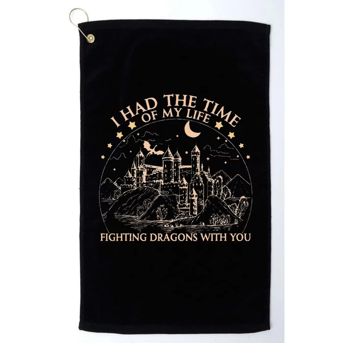 I Had The Time Of My Life Fighting Dragons With You Platinum Collection Golf Towel