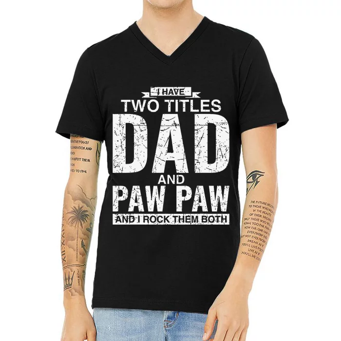 I Have Two Titles Dad And Paw Paw Father's Day V-Neck T-Shirt