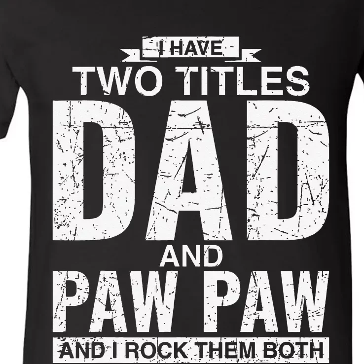 I Have Two Titles Dad And Paw Paw Father's Day V-Neck T-Shirt