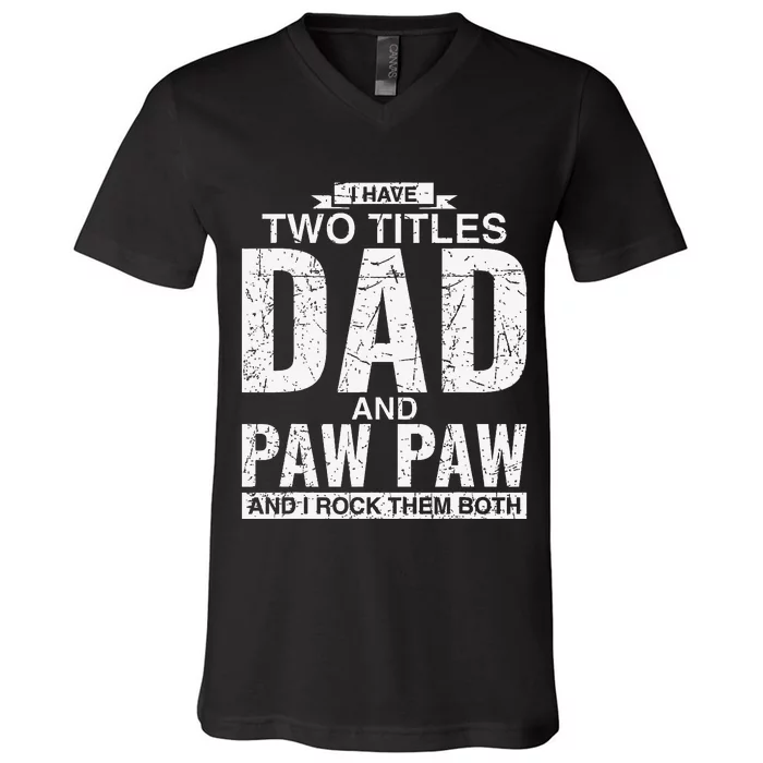 I Have Two Titles Dad And Paw Paw Father's Day V-Neck T-Shirt