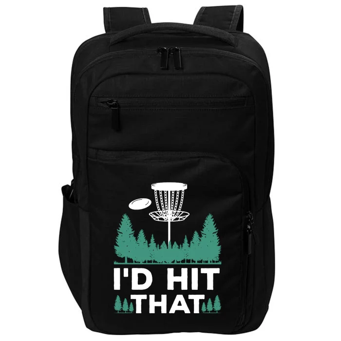 I'd Hit That, Disc Golfing Disc Golf Lover Impact Tech Backpack