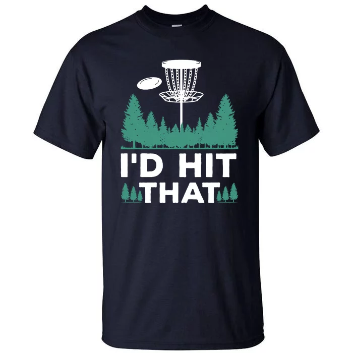 I'd Hit That, Disc Golfing Disc Golf Lover Tall T-Shirt