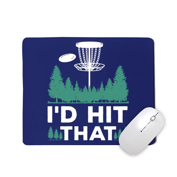 I'd Hit That, Disc Golfing Disc Golf Lover Mousepad