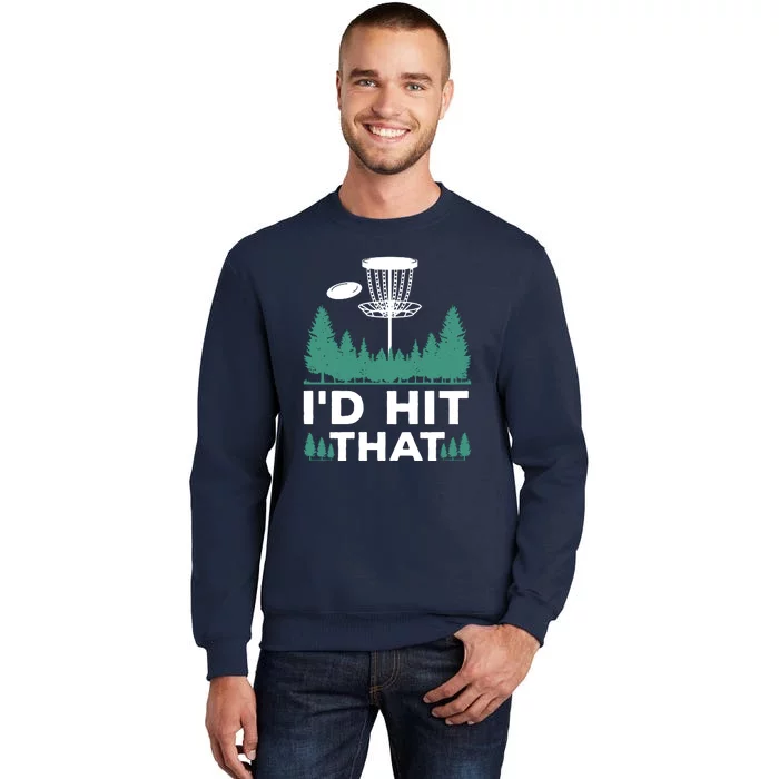 I'd Hit That, Disc Golfing Disc Golf Lover Tall Sweatshirt